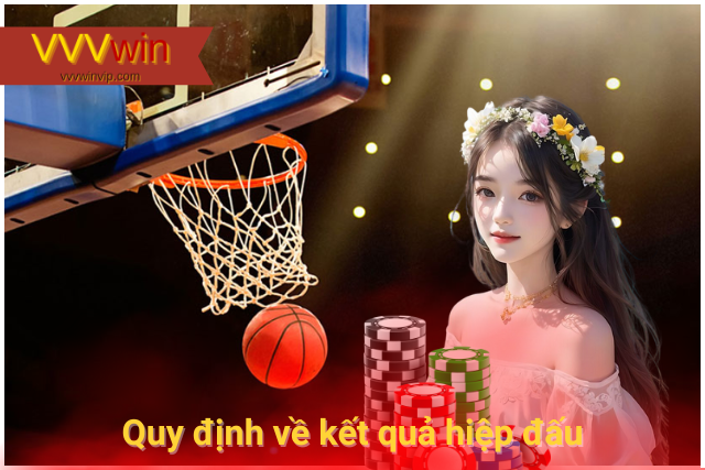 Hướng Dẫn Đặt Kèo Bóng Rổ VVVwin Chi Tiết Bách Phát Bách Trúng Quy định về kết quả 2 hiệp đấu