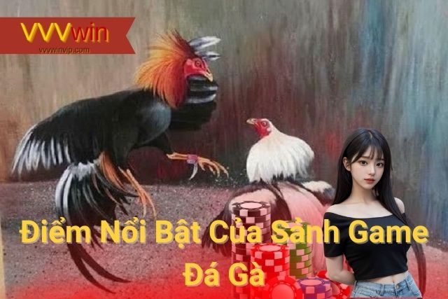Đá Gà Sảnh Ws168 - Thiên Đường Giải Trí Đỉnh Cao Của Nhà Cái VVVwin Điểm Nổi Bật Của Sảnh Game Đá Gà
