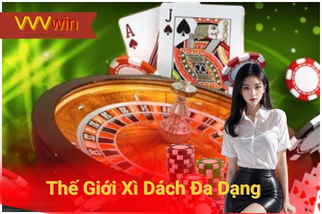 Khám Phá Thế Giới Xì Dách VVVwin Khám Phá Thế Giới Xì Dách Đa Dạng Tại VVVwin