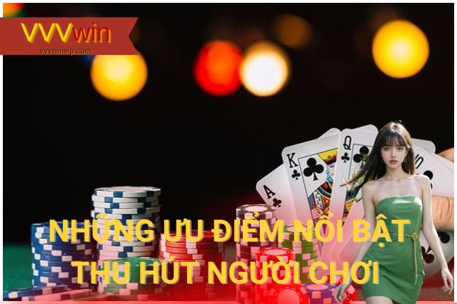 Xì Tố VVVwin: Hướng Dẫn Luật Chơi và Mẹo Chiến Thắng Đỉnh Cao Những ưu điểm nổi bật của trò chơi thu hút người dùng