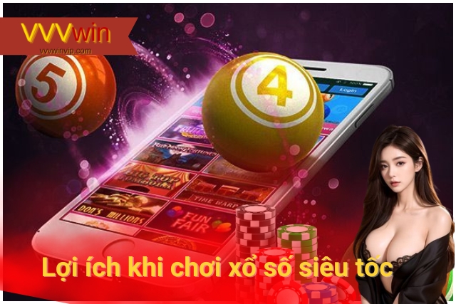 Xổ Số Siêu Tốc: Cơ Hội Làm Giàu Nhanh Chóng Tại VVVwin Lợi ích tuyệt vời khi chơi xổ số siêu tốc